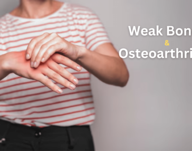 Are You Suffering From Weak Bones and Osteoarthritis
