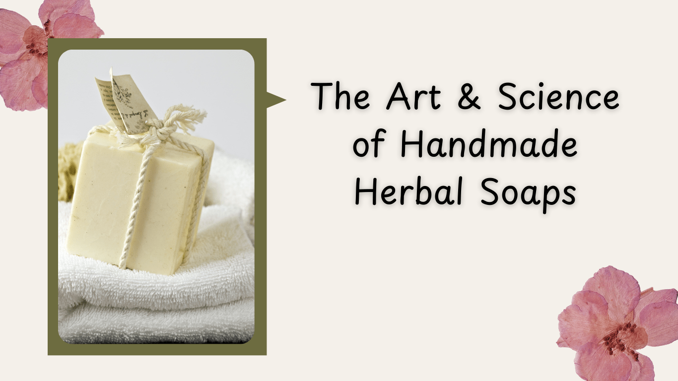 The Art and Science of Handmade Herbal Soaps
